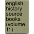 English History Source Books (Volume 11)