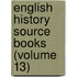 English History Source Books (Volume 13)