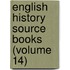 English History Source Books (Volume 14)