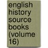 English History Source Books (Volume 16)