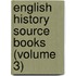 English History Source Books (Volume 3)