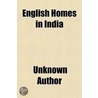 English Homes In India by Unknown Author