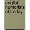 English Humorists Of To-Day by Sir John Alexander Hammerton