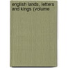 English Lands, Letters And Kings (Volume by Donald Grant Mitchell