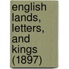 English Lands, Letters, And Kings (1897) door Donald Grant Mitchell