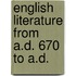 English Literature From A.D. 670 To A.D.