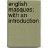 English Masques; With An Introduction
