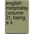 English Minstrelsy (Volume 2); Being A S