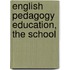 English Pedagogy Education, The School