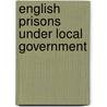 English Prisons Under Local Government door Sidney Webb