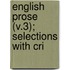 English Prose (V.3); Selections With Cri