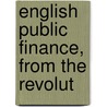 English Public Finance, From The Revolut door P. Fisk