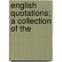 English Quotations; A Collection Of The
