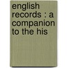 English Records : A Companion To The His door Henry Elliot Malden