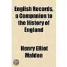 English Records, A Companion To The Hist door Henry Elliot Malden