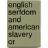 English Serfdom And American Slavery Or