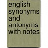 English Synonyms And Antonyms With Notes door James C. Fernald