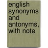 English Synonyms And Antonyms, With Note door James Champlin Fernald