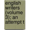 English Writers (Volume 3); An Attempt T door henry morley