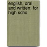 English, Oral And Written; For High Scho by Abram Royer Brubacher