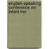 English-Speaking Conference On Infant Mo