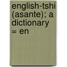 English-Tshi (Asante); A Dictionary = En by Evangelische M. Basel