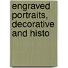 Engraved Portraits, Decorative And Histo door Maggs Bros