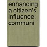 Enhancing A Citizen's Influence; Communi by Adeline Harmon Cox
