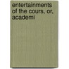 Entertainments Of The Cours, Or, Academi door Melchior de Marmet