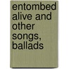 Entombed Alive And Other Songs, Ballads by Stent