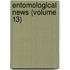 Entomological News (Volume 13)