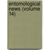 Entomological News (Volume 14) by Academy Of Natural Philadelphia