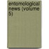 Entomological News (Volume 5)