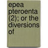 Epea Pteroenta (2); Or The Diversions Of door John Horne Tooke