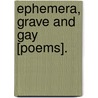 Ephemera, Grave And Gay [Poems]. by James Graver Bloom
