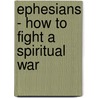 Ephesians - How to Fight a Spiritual War door C.L. Chapman