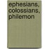 Ephesians, Colossians, Philemon