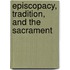 Episcopacy, Tradition, And The Sacrament