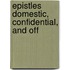 Epistles Domestic, Confidential, And Off