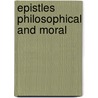 Epistles Philosophical And Moral by William Kenrick