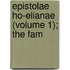 Epistolae Ho-Elianae (Volume 1); The Fam