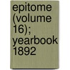 Epitome (Volume 16); Yearbook 1892 door General Books