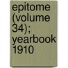 Epitome (Volume 34); Yearbook 1910 door General Books