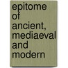 Epitome Of Ancient, Mediaeval And Modern by Karl Julius Ploetz