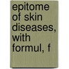 Epitome Of Skin Diseases, With Formul, F door Tilbury Fox