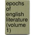 Epochs Of English Literature (Volume 1)