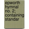 Epworth Hymnal No. 2; Containing Standar door General Books