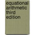 Equational Arithmetic Third Edition