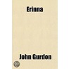 Erinna; A Tragedy door John Gurdon