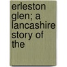 Erleston Glen; A Lancashire Story Of The door Alice O'Hanlon